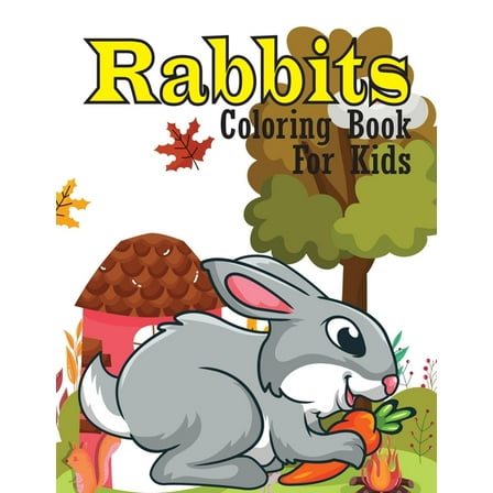Rabbits coloring book for kids: Beautiful Bunnies Coloring Book For 3-6-8 Years Kids. (Paperback)