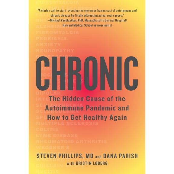 Chronic : The Hidden Cause of the Autoimmune Pandemic and How to Get Healthy Again (Hardcover)