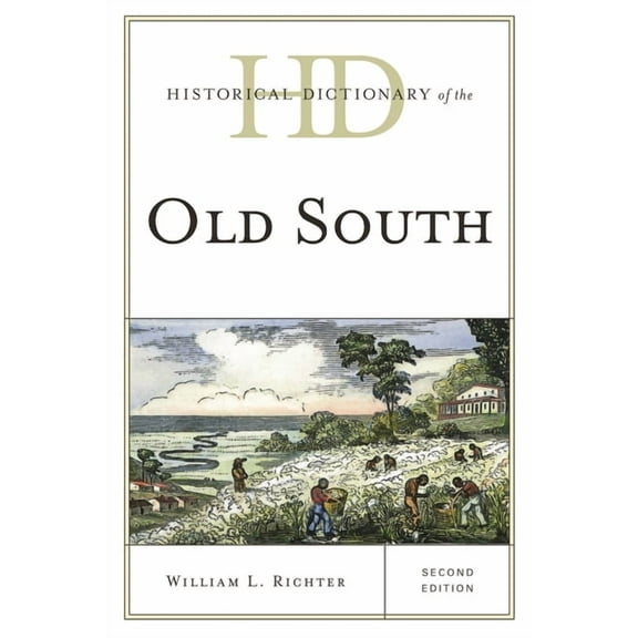 Historical Dictionaries of U.S. Politics Historical Dictionary of the Old South, (Hardcover)