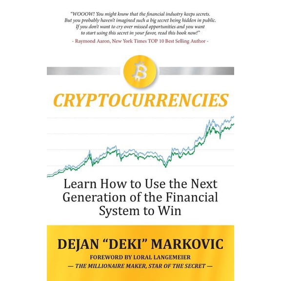 Learn How to Use the Next Generation of the Financial System to Win: Cryptocurrencies, (Paperback)