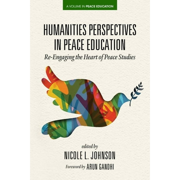 Peace Education Humanities Perspectives in Peace Education: Re-Engaging the Heart of Peace Studies, (Hardcover)