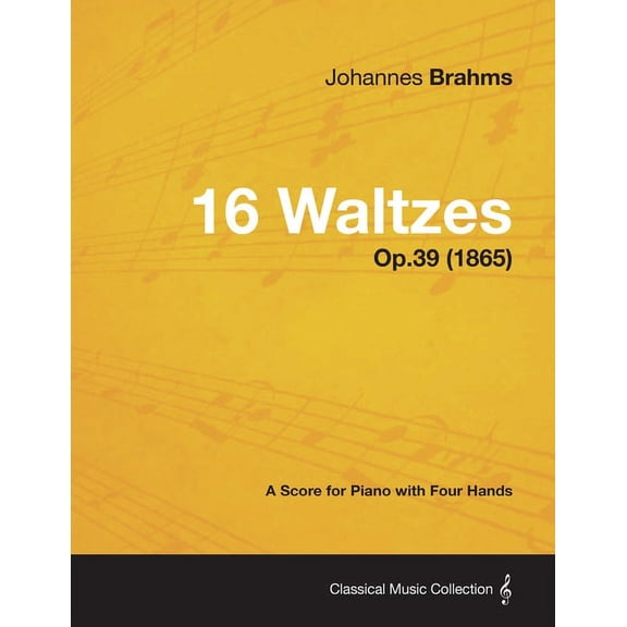 16 Waltzes - A Score for Piano with Four Hands Op.39 (1865), (Paperback)