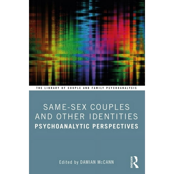 Library of Couple and Family Psychoanaly Same-Sex Couples and Other Identities: Psychoanalytic Perspectives, (Paperback)