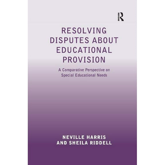 Resolving Disputes about Educational Provision: A Comparative Perspective on Special Educational Needs, (Hardcover)