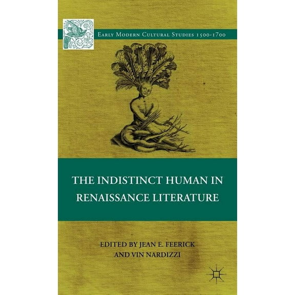 Early Modern Cultural Studies 1500-1700 The Indistinct Human in Renaissance Literature, (Hardcover)