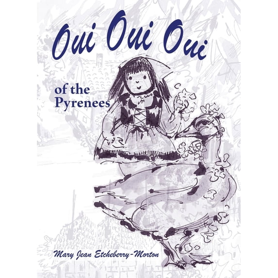Pre-Owned Oui Oui Oui of the Pyrenees (Paperback) 1935709267 9781935709268