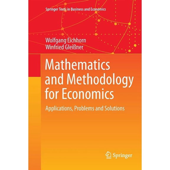 Springer Texts in Business and Economics Mathematics and Methodology for Economics: Applications, Problems and Solutions, (Paperback)