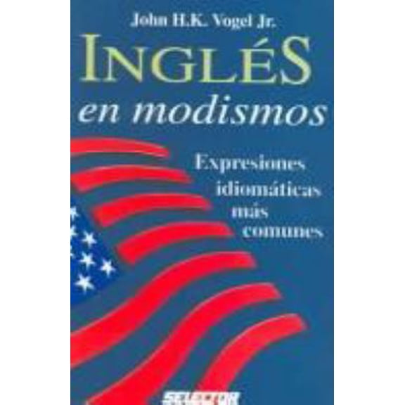 Pre-Owned Ingles en modismos / English idioms: Expresiones idiomaticas mas comunes / The most familiar idiomatic expression (Spanish Edition) (Paperback) 9706434259 9789706434258