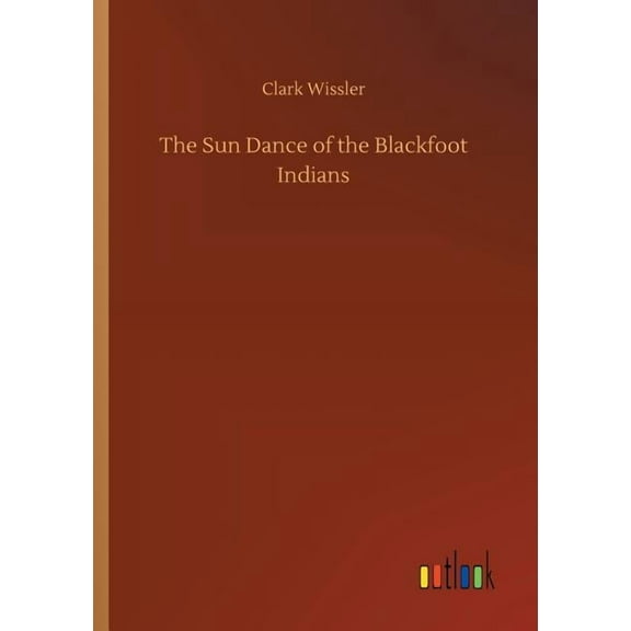 The Sun Dance of the Blackfoot Indians (Paperback)