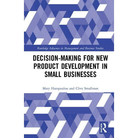 Routledge Advances in Management and Bus Decision-making for New Product Development in Small Businesses, (Hardcover)