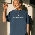 thumbnail image 4 of His Way Is Better Faith T-Shirt, 4 of 5