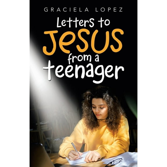 Letters to Jesus from a Teenager (Paperback) by Graciela Lopez