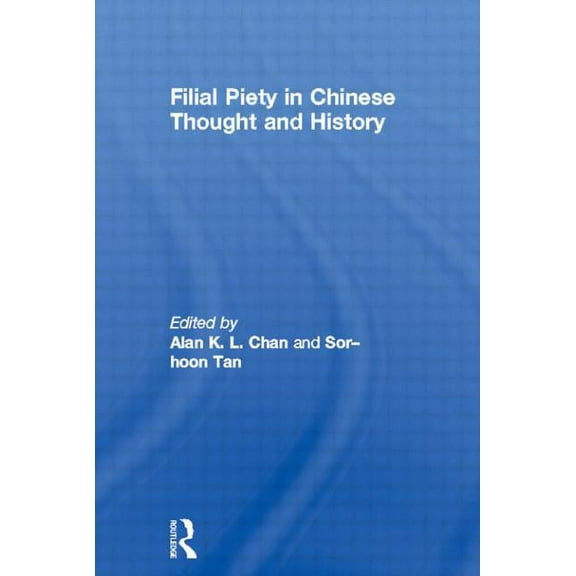 Filial Piety in Chinese Thought and History, (Paperback)