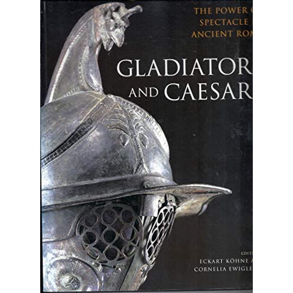 Pre-Owned Gladiators & Caesars: The Power of Spectacle in Ancient Rome (Paperback) 0520227980 9780520227989