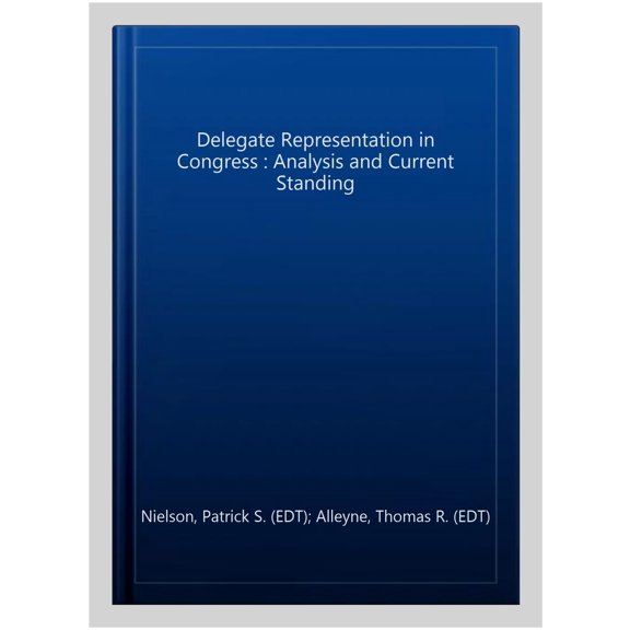 Pre-Owned Delegate Representation in Congress : Analysis and Current Standing