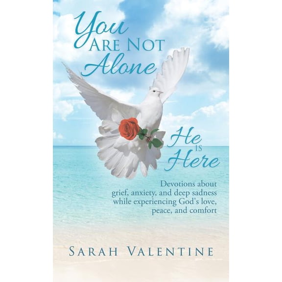 You are not Alone. He is Here: Devotions about grief, anxiety, and deep sadness while experiencing God's love, peace, an, (Paperback)