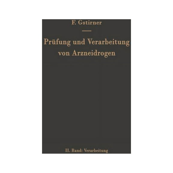 Prüfung Und Verarbeitung Von Arzneidrogen: Zweiter Band Verarbeitung, (Paperback)