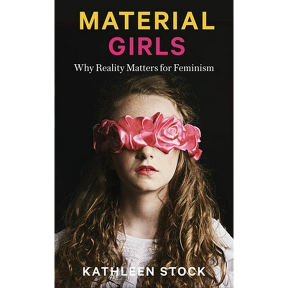Pre-Owned Material Girls: Why Reality Matters for Feminism (Hardcover) 0349726604 9780349726601