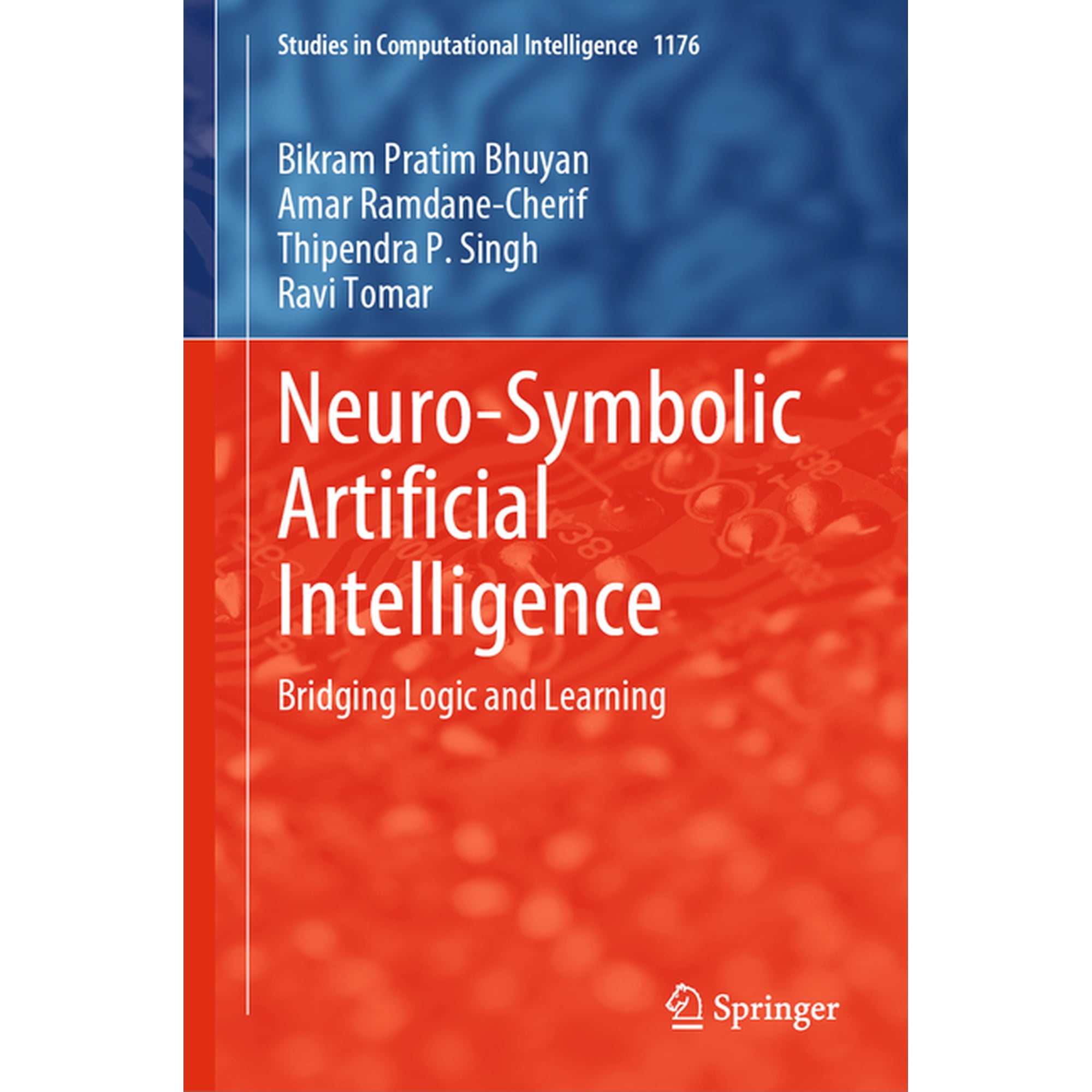 Studies in Computational Intelligence Neuro-Symbolic Artificial Intelligence: Bridging Logic and Learning Book 1176 (Hardcover)