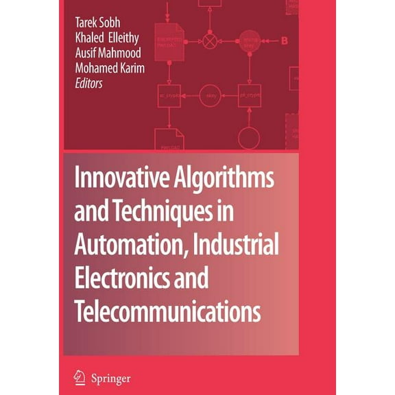 Innovative Algorithms and Techniques in Automation, Industrial Electronics and Telecommunications, (Hardcover)