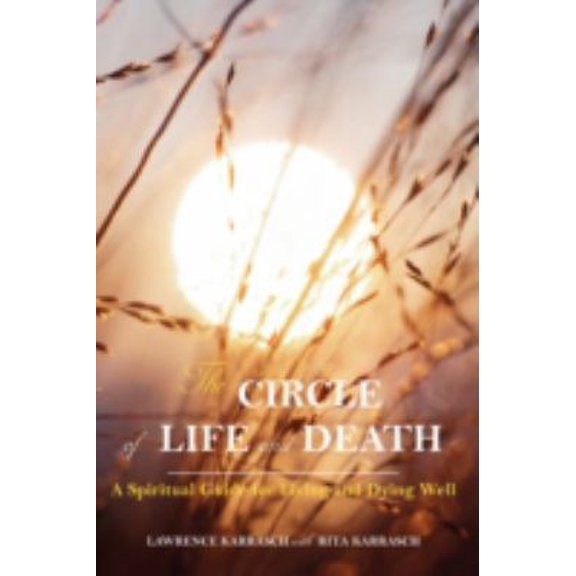 Pre-Owned The Circle of Life and Death: A Spiritual Guide for Living and Dying Well (Paperback) 0595531520 9780595531523