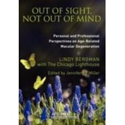 Out of Sight, Not Out of Mind: Personal and Professionals Perspectives on Age-Related Macular Degeneration [Paperback - Used]