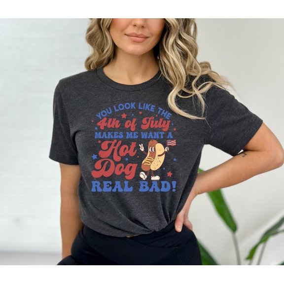 You Look Like The 4th Of July, Hot Dog Lover Shirt, Independence Day T-Shirt, Funny 4th July Shirt