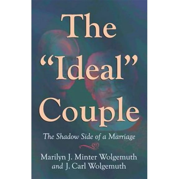 The Ideal Couple: The Shadow Side of a Marriage (Paperback) by Marilyn J Minter Wolgemuth