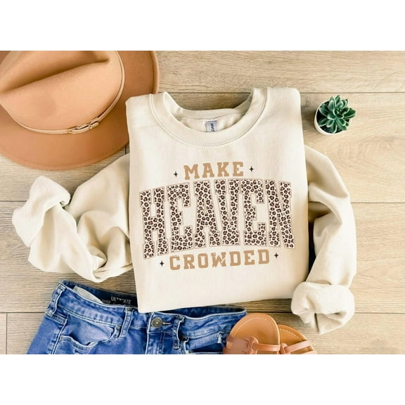 Make Heaven Crowded Sweatshirt Inspirational Christian Unisex Crewneck Leopard Print Faith Apparel All Size S-5Xl