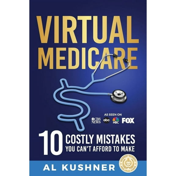 Virtual Medicare -10 Costly Mistakes You Can't Afford to Make, (Paperback)