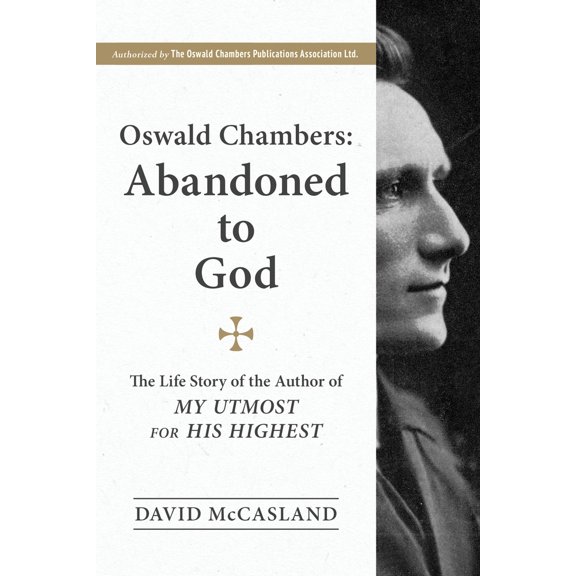 Pre-Owned Oswald Chambers, Abandoned to God: The Life Story of the Author of My Utmost for His Highest (Paperback) 1572930500 9781572930506