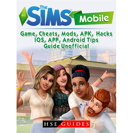 The Sims Mobile, IOS, Android, APP, APK, Download, Money, Cheats, Mods, Tips, Game Guide Unofficial - (The Best Apk Files For Android)