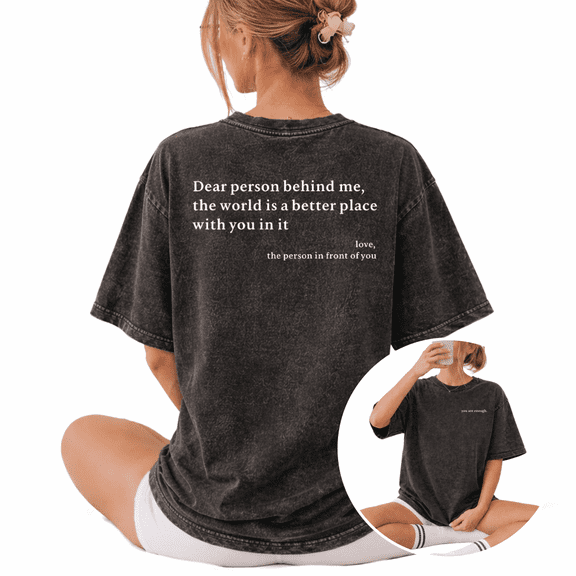 Dear Person Behind Me You Are Enough Motivational Tee S-2XL Washed Black Graphic Tees Casual Shirts for Empathy Fan Tops