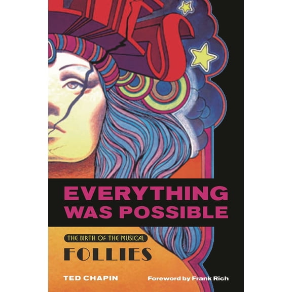 Applause Books Everything Was Possible: The Birth of the Musical Follies, (Paperback)