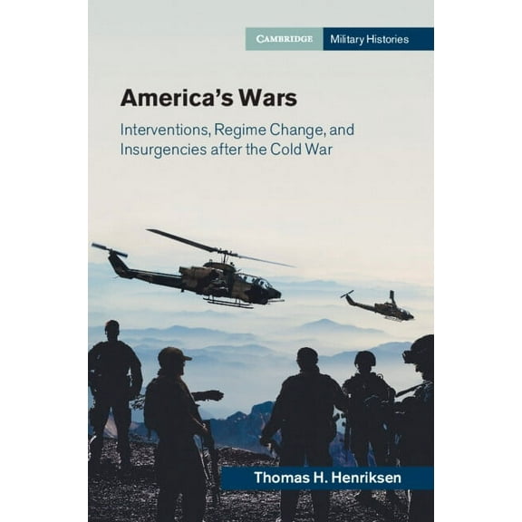 Cambridge Military Histories America's Wars: Interventions, Regime Change, and Insurgencies After the Cold War, (Paperback)