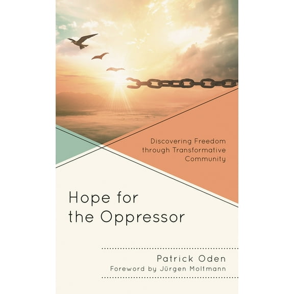 Hope for the Oppressor: Discovering Freedom through Transformative Community, (Paperback)