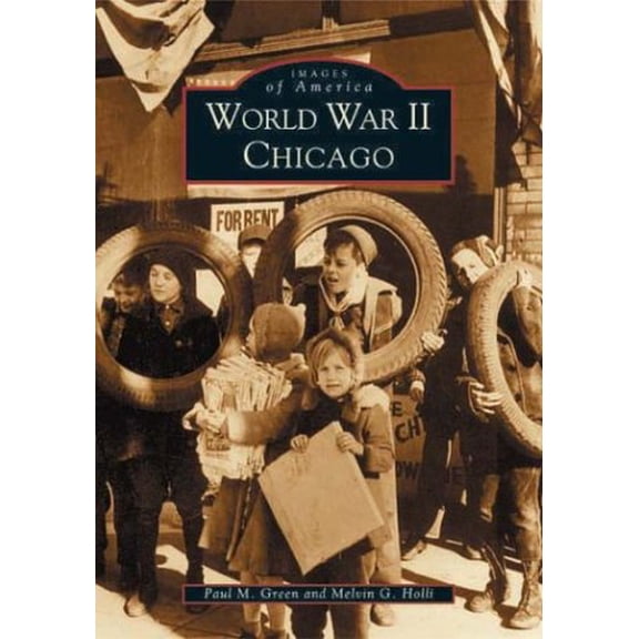 Pre-Owned World War II Chicago (Paperback) 0738532096 9780738532097