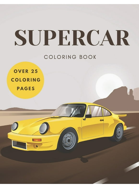 Supercar Coloring Book : A Collection of Amazing Exotic, Sport and Supercar Designs for Kids and Adults Gift (Paperback)