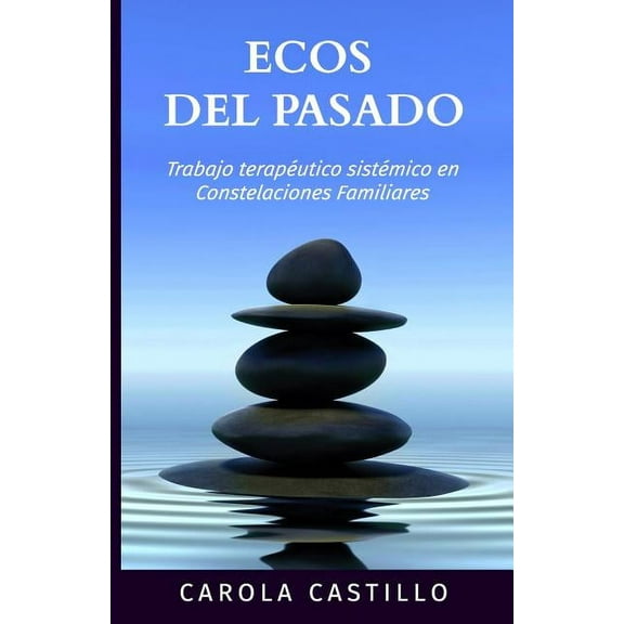 Ecos del pasado: Trabajo terapéutico sistémico en constelaciones familiares (Paperback)