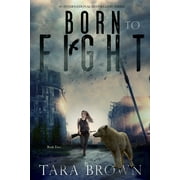 Born: Born to Fight : A Post-Apocalyptic Survival Thriller (Series #2) (Paperback)