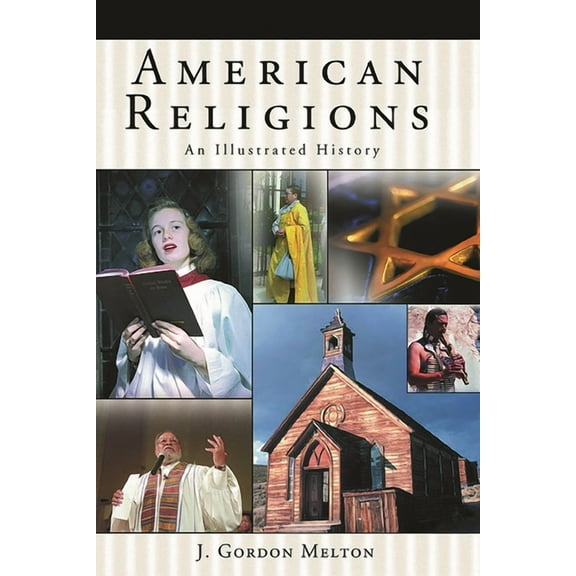 American Religions: An Illustrated History, (Hardcover)