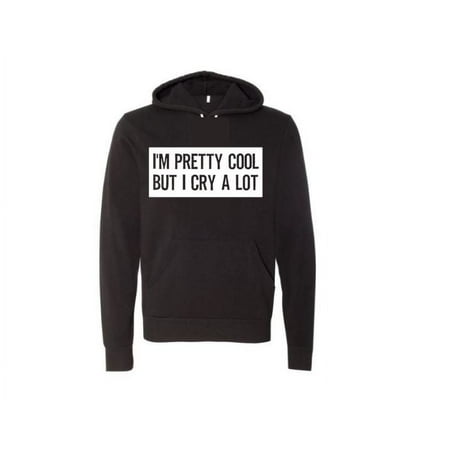 I'm Pretty Cool But I Cry A Lot, Funny Hoodies, Unsiex Hoodie, Women's Fashion, Gift For Her, Humor, Sayings, Dramatic, Trendy Apparel, Cry, Black, MEDIUM