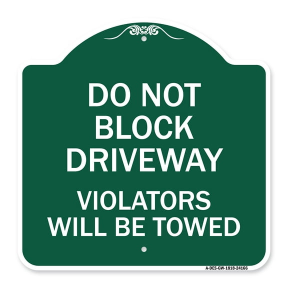 SignMission A-DES-GW-1818-24166 18 x 18 in. Designer Series Sign - Do Not Block Driveway Violators Will Be Towed, Green & White