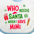 thumbnail image 4 of Inktastic Who Needs Santa when I Have Mimi Boys or Girls Baby Bib, 4 of 4
