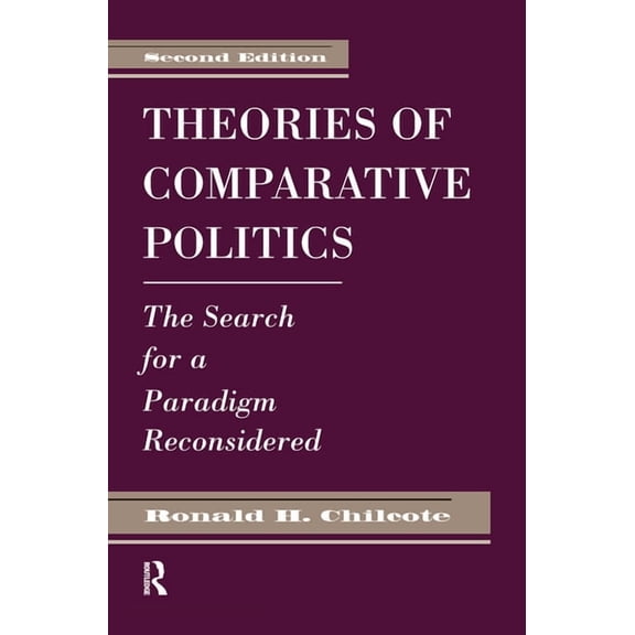 Theories Of Comparative Politics: The Search For A Paradigm Reconsidered, Second Edition, (Hardcover)