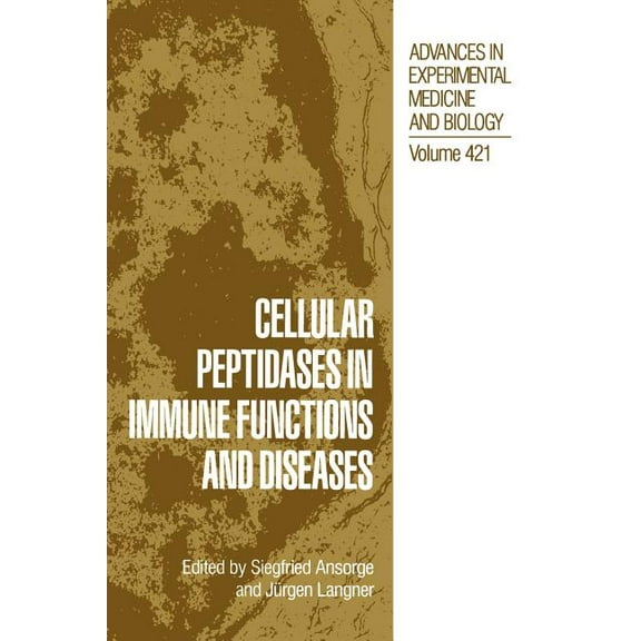 Advances in Experimental Medicine and Bi Cellular Peptidases in Immune Functions and Diseases, Book 421, (Hardcover)