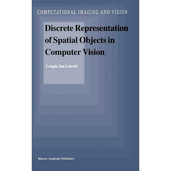 Computational Imaging and Vision Discrete Representation of Spatial Objects in Computer Vision, Book 11, (Hardcover)