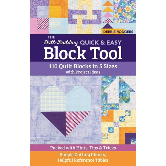 Reference Guide: The Skill-Building Quick & Easy Block Tool : 110 Quilt Blocks in 5 Sizes with Project Ideas; Packed with Hints, Tips & Tricks; Simple Cutting Charts, Helpful Reference Tables (Other)