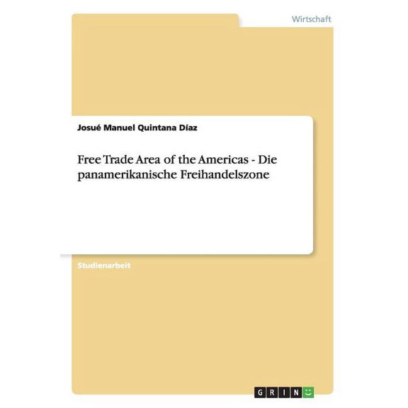 Free Trade Area of the Americas - Die panamerikanische Freihandelszone (Paperback)