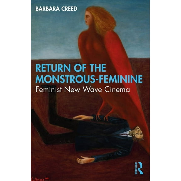 Return of the Monstrous-Feminine: Feminist New Wave Cinema, (Paperback)